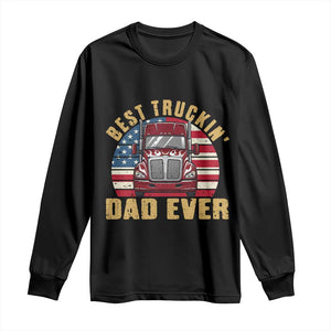 Best Truckin Dad Ever Long Sleeve Shirt Funny Driver Fathers Day Gift TS12 Black Print Your Wear