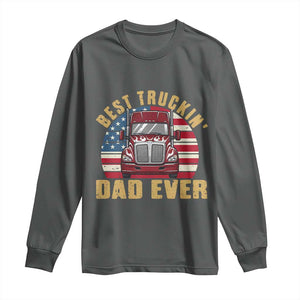 Best Truckin Dad Ever Long Sleeve Shirt Funny Driver Fathers Day Gift TS12 Dark Heather Print Your Wear