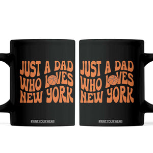 Just A Dad Who Loves New York Coffee Mug Funny Basketball Fan Gift