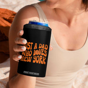 Just A Dad Who Loves New York 4 in 1 Can Cooler Tumbler Funny Basketball Fan Gift