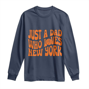 Just A Dad Who Loves New York Long Sleeve Shirt Funny Basketball Fan Gift