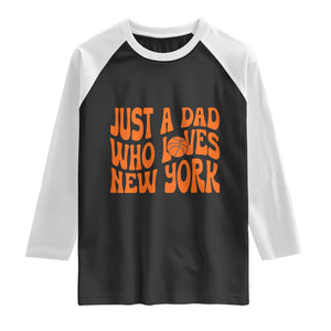 Just A Dad Who Loves New York Raglan Shirt Funny Basketball Fan Gift
