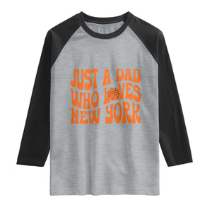Just A Dad Who Loves New York Raglan Shirt Funny Basketball Fan Gift
