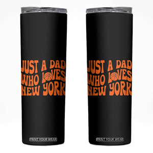 Just A Dad Who Loves New York Skinny Tumbler Funny Basketball Fan Gift