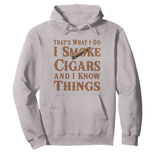 Cigar Lovers Hoodie Thats What I Do I Smoke Cigars And I Know Things TS12 Ice Gray Print Your Wear