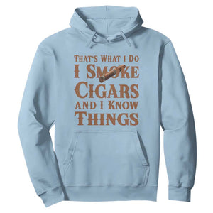 Cigar Lovers Hoodie Thats What I Do I Smoke Cigars And I Know Things TS12 Light Blue Print Your Wear