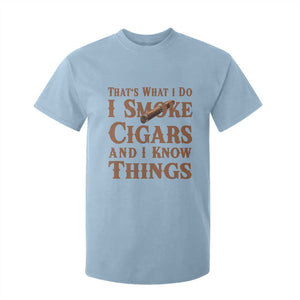 Cigar Lovers T Shirt For Kid Thats What I Do I Smoke Cigars And I Know Things TS12 Light Blue Print Your Wear