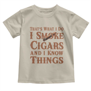 Cigar Lovers Toddler T Shirt Thats What I Do I Smoke Cigars And I Know Things TS12 Sand Print Your Wear