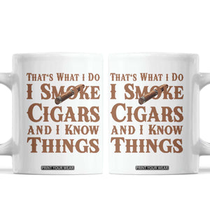 Cigar Lovers Coffee Mug Thats What I Do I Smoke Cigars And I Know Things TS12 White Print Your Wear