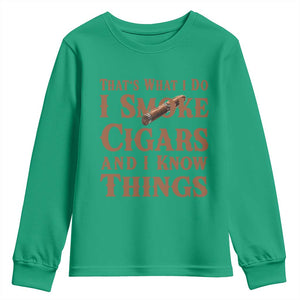Cigar Lovers Youth Sweatshirt Thats What I Do I Smoke Cigars And I Know Things TS12 Irish Green Print Your Wear