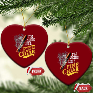 Cigar Lovers Ceramic Ornament I Am Aging Like A Fine Cigar TS12 Print Your Wear