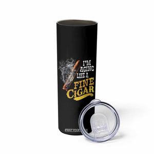 Cigar Lovers Skinny Tumbler I Am Aging Like A Fine Cigar TS12 Print Your Wear