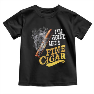 Cigar Lovers Toddler T Shirt I Am Aging Like A Fine Cigar TS12 Black Print Your Wear