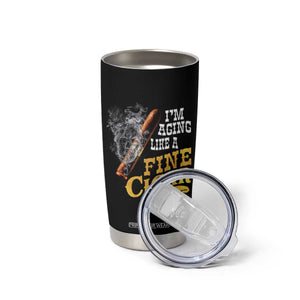 Cigar Lovers Tumbler Cup I Am Aging Like A Fine Cigar TS12 Print Your Wear