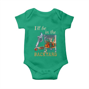 Cigar Bourbon Lovers Baby Onesie I Will Be In The Backyard TS12 Irish Green Print Your Wear