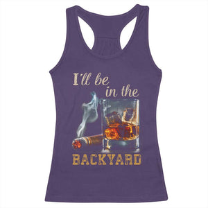 Cigar Bourbon Lovers Racerback Tank Top I Will Be In The Backyard TS12 Purple Print Your Wear