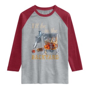 Cigar Bourbon Lovers Raglan Shirt I Will Be In The Backyard TS12 Heather Gray Heather Red Print Your Wear