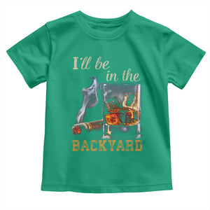 Cigar Bourbon Lovers Toddler T Shirt I Will Be In The Backyard TS12 Irish Green Print Your Wear