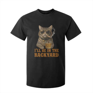 Funny Cat Bourbon Lover T Shirt For Kid I Will Be In The Backyard Cigar Meme TS12 Black Print Your Wear