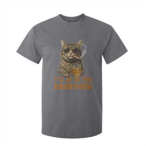 Funny Cat Bourbon Lover T Shirt For Kid I Will Be In The Backyard Cigar Meme TS12 Charcoal Print Your Wear