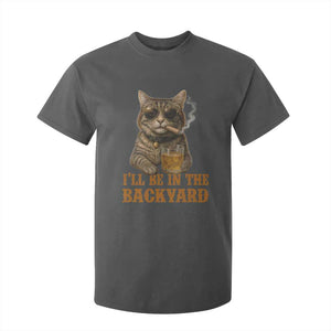Funny Cat Bourbon Lover T Shirt For Kid I Will Be In The Backyard Cigar Meme TS12 Dark Heather Print Your Wear