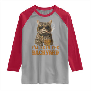 Funny Cat Bourbon Lover Raglan Shirt I Will Be In The Backyard Cigar Meme TS12 Sport Gray Red Print Your Wear