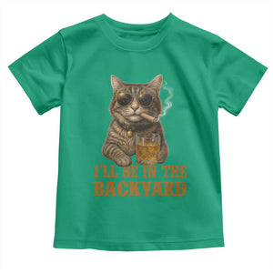 Funny Cat Bourbon Lover Toddler T Shirt I Will Be In The Backyard Cigar Meme TS12 Irish Green Print Your Wear