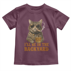 Funny Cat Bourbon Lover Toddler T Shirt I Will Be In The Backyard Cigar Meme TS12 Maroon Print Your Wear