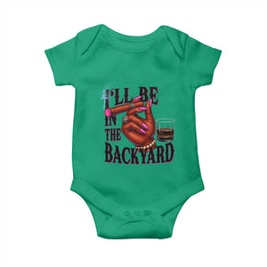 Bourbon And Cigar Lover Baby Onesie I Will Be In The Backyard TS12 Irish Green Print Your Wear