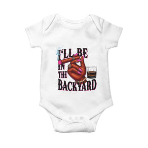 Bourbon And Cigar Lover Baby Onesie I Will Be In The Backyard TS12 White Print Your Wear