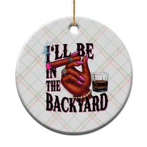 Bourbon And Cigar Lover Ceramic Ornament I Will Be In The Backyard TS12 1pc Christmas Plaid Print Your Wear