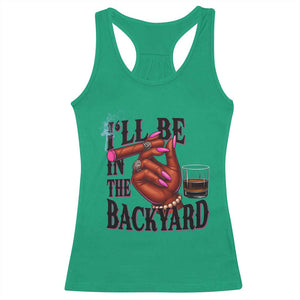 Bourbon And Cigar Lover Racerback Tank Top I Will Be In The Backyard TS12 Irish Green Print Your Wear