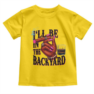 Bourbon And Cigar Lover Toddler T Shirt I Will Be In The Backyard TS12 Daisy Print Your Wear