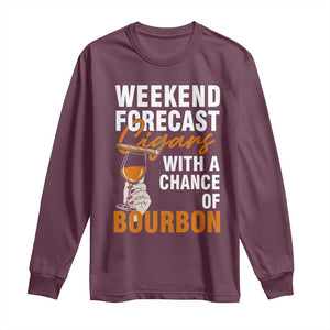 Weekend Forecast Cigars And Bourbon Long Sleeve Shirt Gift For Women TS12 Maroon Print Your Wear