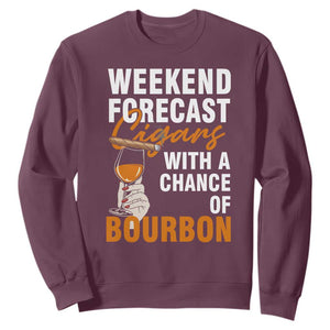 Weekend Forecast Cigars And Bourbon Sweatshirt Gift For Women TS12 Maroon Print Your Wear
