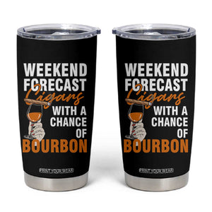 Weekend Forecast Cigars And Bourbon Tumbler Cup Gift For Women TS12 Black Print Your Wear