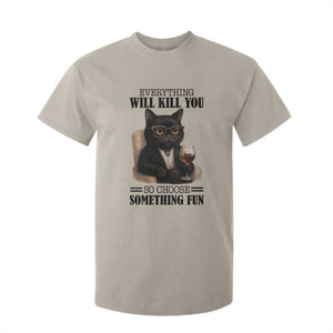 Funny Sarcastic Cat T Shirt For Kid Everything Will Kill You So Choose Something Fun TS12 Sand Print Your Wear