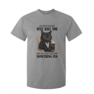 Funny Sarcastic Cat T Shirt For Kid Everything Will Kill You So Choose Something Fun TS12 Sport Gray Print Your Wear