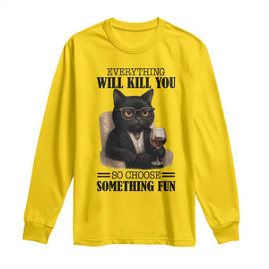 Funny Sarcastic Cat Long Sleeve Shirt Everything Will Kill You So Choose Something Fun TS12 Daisy Print Your Wear