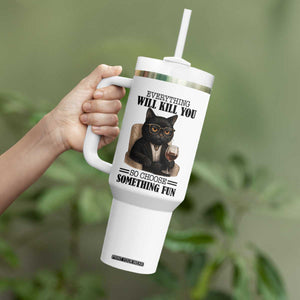 Funny Sarcastic Cat Tumbler With Handle Everything Will Kill You So Choose Something Fun TS12 Print Your Wear