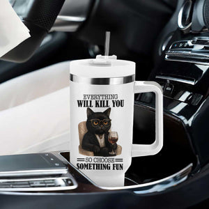Funny Sarcastic Cat Tumbler With Handle Everything Will Kill You So Choose Something Fun TS12 Print Your Wear