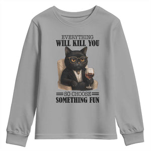 Funny Sarcastic Cat Youth Sweatshirt Everything Will Kill You So Choose Something Fun TS12 Sport Gray Print Your Wear