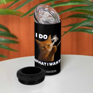 Funny Smoking Cat 4 in 1 Can Cooler Tumbler I Do What I Want Sarcastic Cats Meme TS12 Print Your Wear