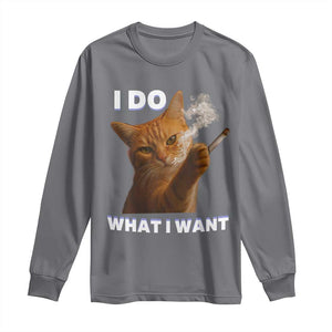 Funny Smoking Cat Long Sleeve Shirt I Do What I Want Sarcastic Cats Meme TS12 Charcoal Print Your Wear