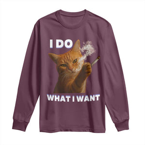 Funny Smoking Cat Long Sleeve Shirt I Do What I Want Sarcastic Cats Meme TS12 Maroon Print Your Wear