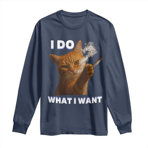 Funny Smoking Cat Long Sleeve Shirt I Do What I Want Sarcastic Cats Meme TS12 Navy Print Your Wear