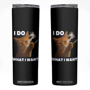 Funny Smoking Cat Skinny Tumbler I Do What I Want Sarcastic Cats Meme TS12 Black Print Your Wear