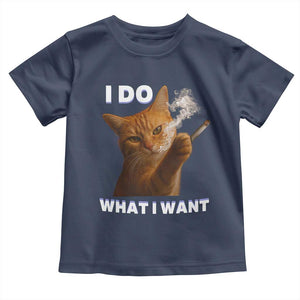 Funny Smoking Cat Toddler T Shirt I Do What I Want Sarcastic Cats Meme TS12 Navy Print Your Wear