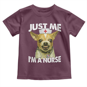 Angry Chihuahua Dog Meme Nurse Gift Toddler T Shirt Funny Just Me I Am A Nurse TS12 Maroon Print Your Wear