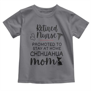 Funny Nurse Retirement Chihuahua Dog Mom Gift Toddler T Shirt Promoted To Stay At Home TS12 Charcoal Print Your Wear